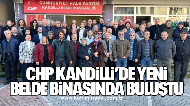 CHP Kandilli’de Yeni Belde Binasında Buluştu