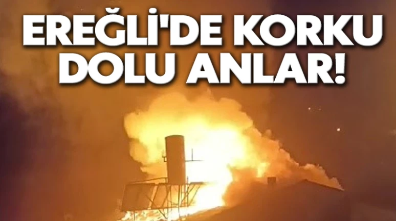 Ereğli'de korku dolu anlar!