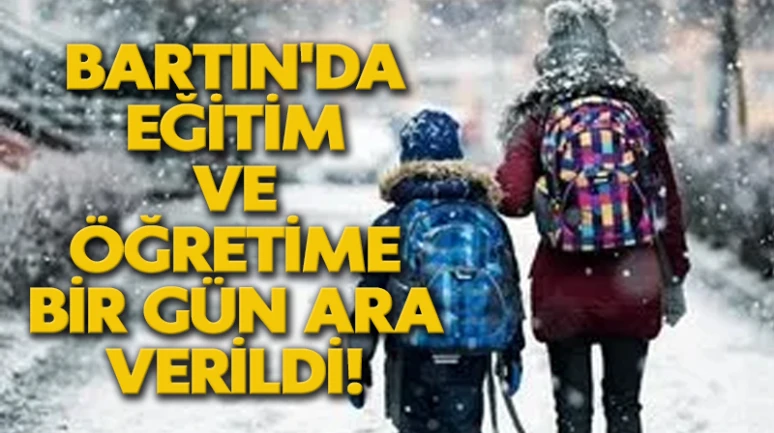 Bartın'da Eğitim ve Öğretime Bir Gün Ara Verildi!