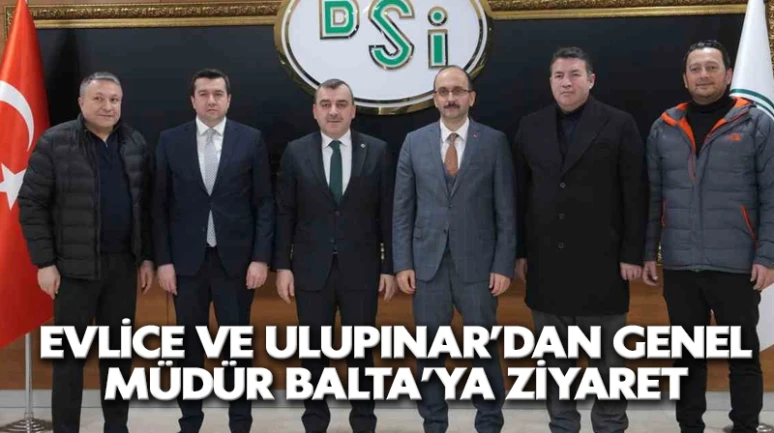 Evlice ve Ulupınar’dan Genel Müdür Balta’ya ziyaret