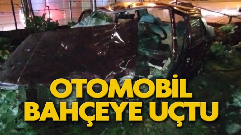 Otomobil bahçeye uçtu