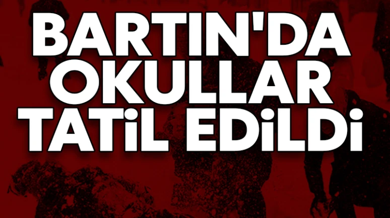 Bartın'da 26 Şubat 2025 Çarşamba günü okullar tatil edildi