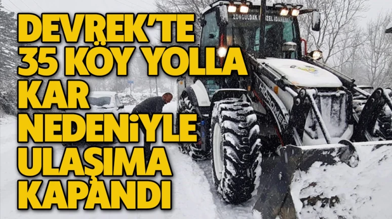 Devrek’te  35 köy yolla kar nedeniyle ulaşıma kapandı