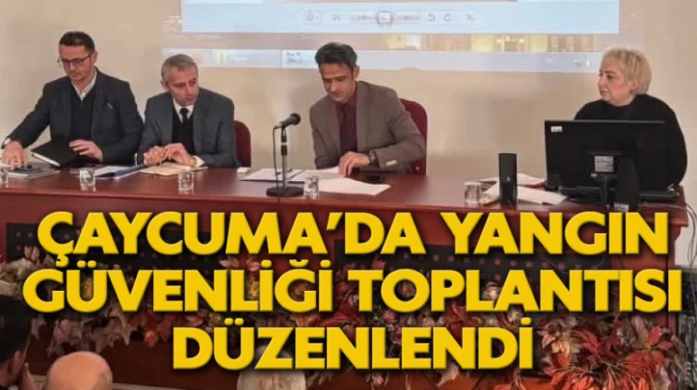 Çaycuma’da yangın güvenliği toplantısı düzenlendi