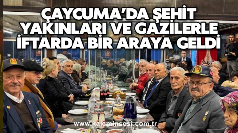 Çaycuma protokolü şehit yakınları ve gazilerle iftarda bir araya geldi