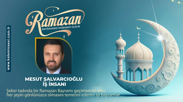Mesut Şalvarcıoğlu Ramazan bayramını kutladı