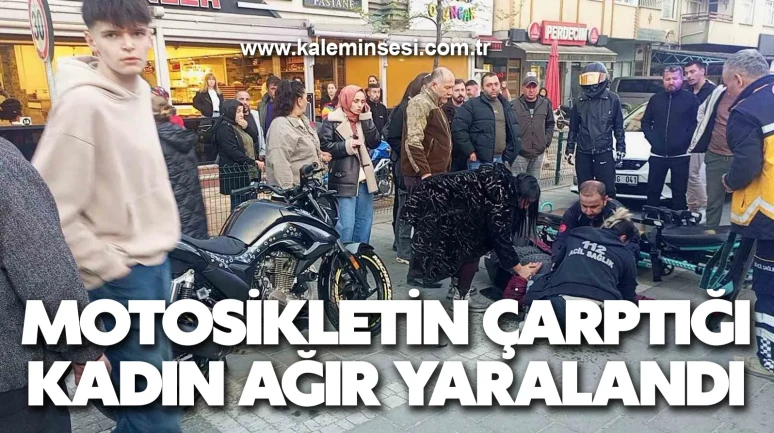 Motosikletin çarptığı kadın ağır yaralandı