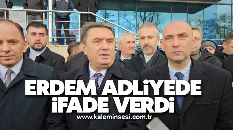 Zonguldak Belediye Başkanı Erdem adliyede ifade verdi