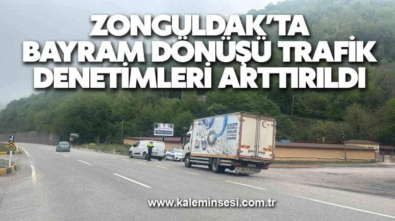 Zonguldak’ta bayram dönüşü trafik denetimleri arttırıldı