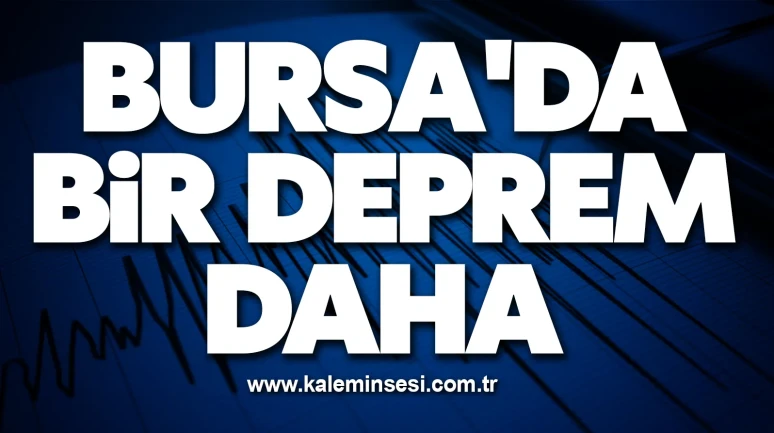 Bursa'da 4.2 büyüklüğünde bir deprem daha