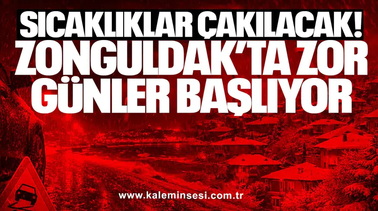 Sıcaklıklar Çakılacak! Zonguldak’ta Zor Günler Başlıyor