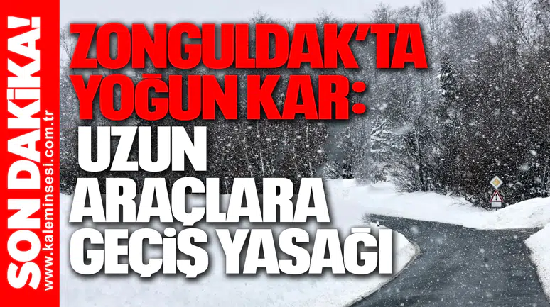 Zonguldak’ta Yoğun Kar: Uzun Araçlara Geçiş Yasağı