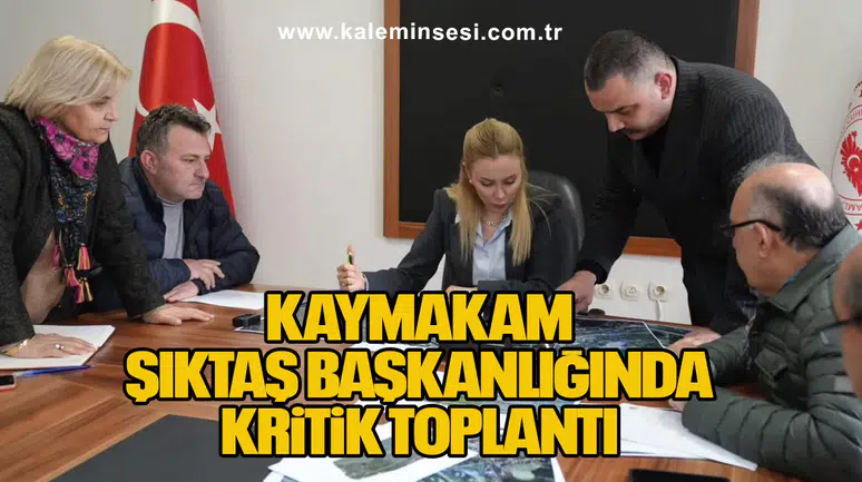 Kaymakam Rüveyda Şıktaş Başkanlığında Kritik Toplantı