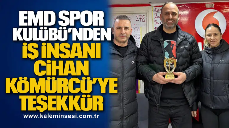 EMD Spor Kulübü’nden İş İnsanı Cihan Kömürcü’ye Teşekkür Plaketi