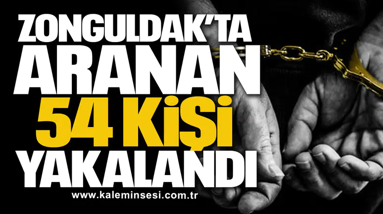 Zonguldak’ta Aranan 54 Kişi Yakalandı