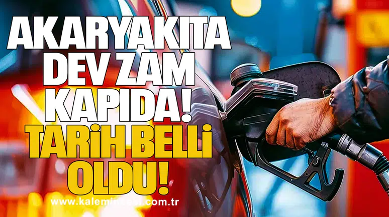 Akaryakıta Dev Zam Kapıda! Tarih belli oldu!