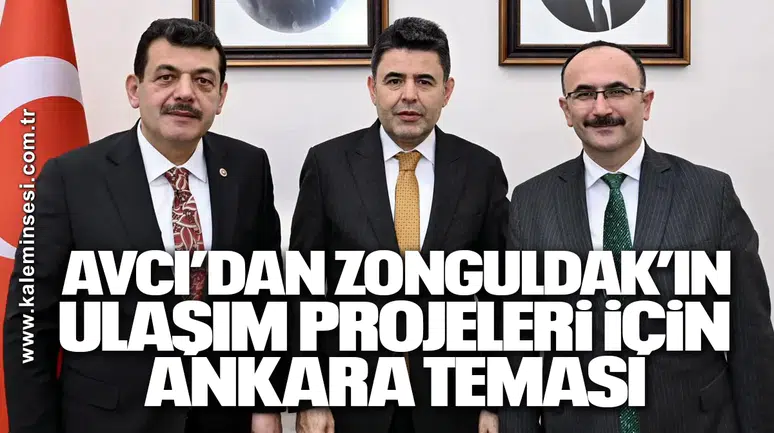 Avcı’dan Zonguldak’ın Ulaşım Projeleri İçin Ankara Teması