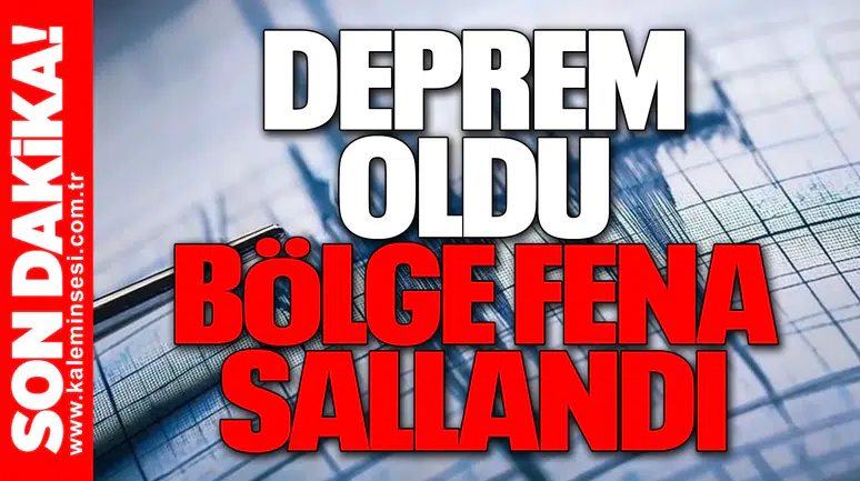 Deprem oldu bölge fena sallandı