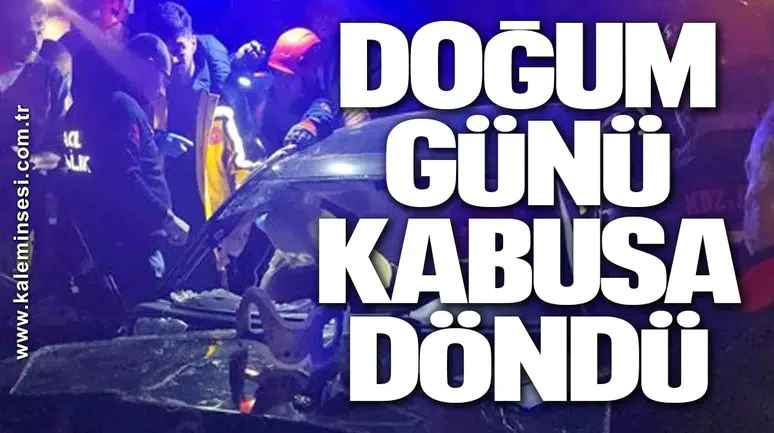 Doğum Günü Dönüşü Faciadan Dönüldü