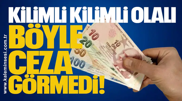 Kilimli Kilimli olalı böyle ceza görmedi!
