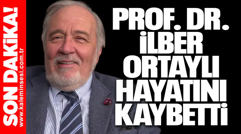 Prof. Dr. İlber Ortaylı hayatını kaybetti