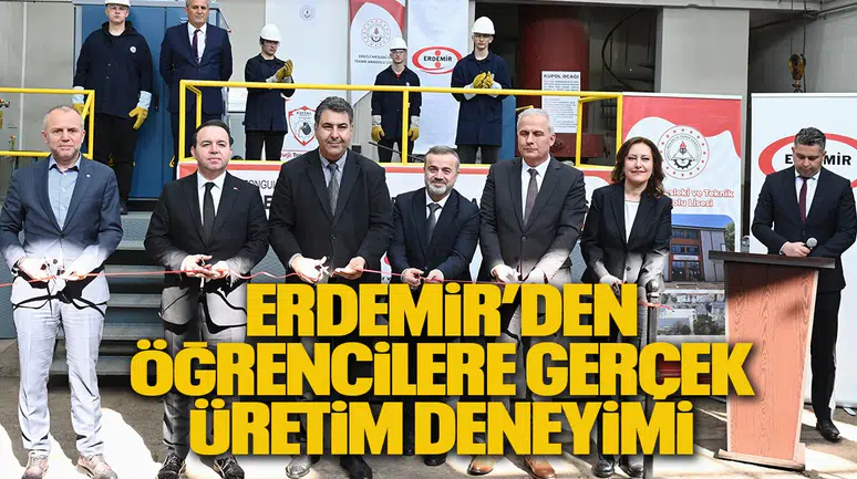 Mesleki Eğitimde Dönüşüm: Erdemir’den Öğrencilere Gerçek Üretim Deneyimi