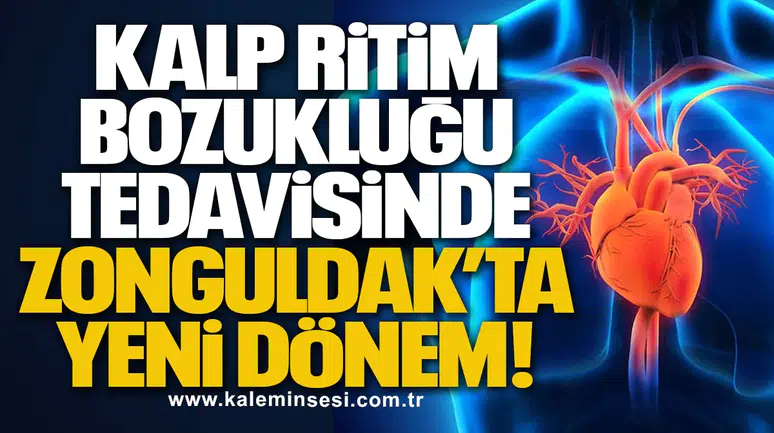 Kalp Ritim Bozukluğu Tedavisinde Zonguldak’ta Yeni Dönem