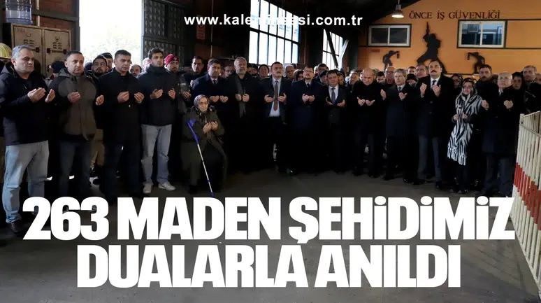 263 MADEN ŞEHİDİMİZ DUALARLA ANILDI