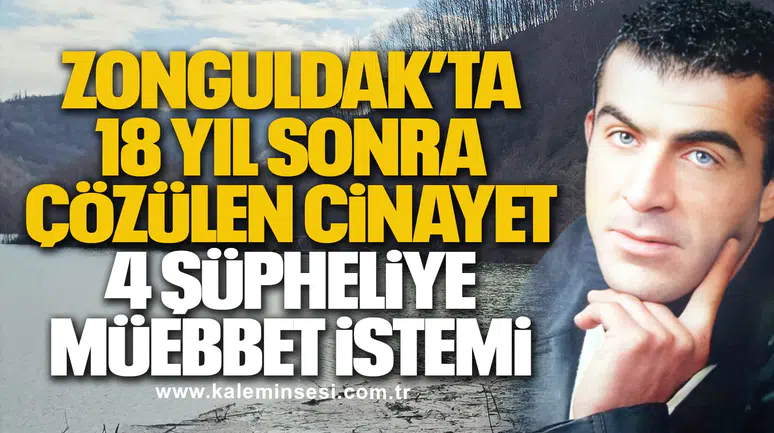 Zonguldak’ta 18 Yıl Sonra Çözülen Cinayet! 4 Şüpheliye Müebbet İstemi