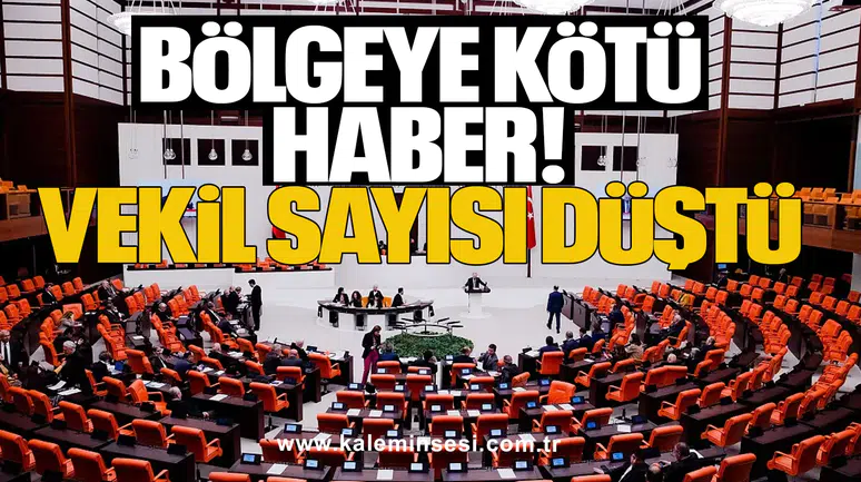 Bölgeye kötü haber: Vekil sayısı düştü