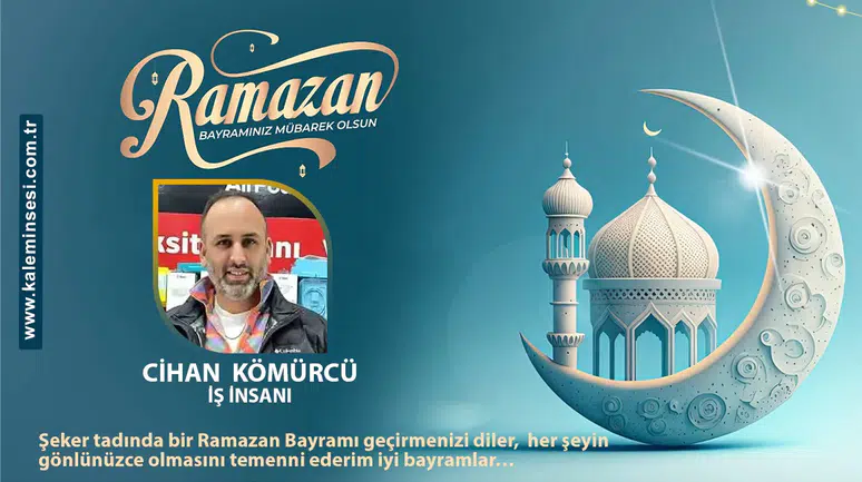 Cihan Kömürcü Ramazan bayramını kutladı