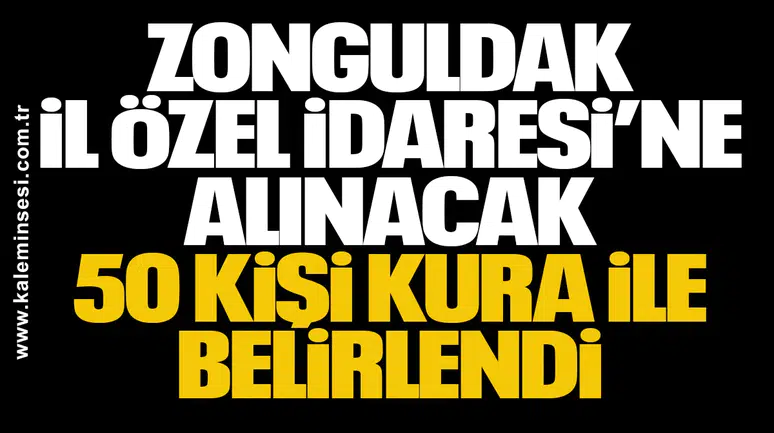 Zonguldak İl Özel İdaresi’ne Alınacak 50 Kişi Kura ile Belirlendi