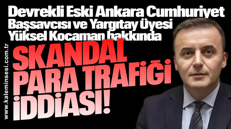Yüksel Kocaman hakkında... Skandal para trafiği iddiası