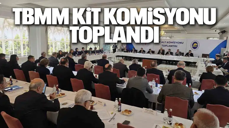TBMM KİT Komisyonu toplandı