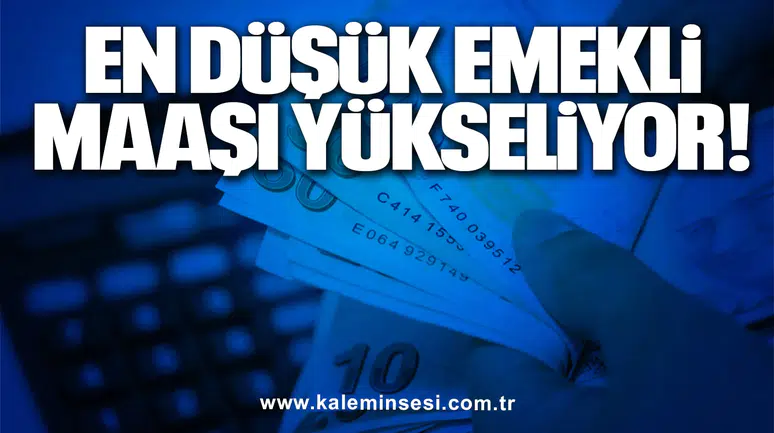 En düşük emekli maaşı yükseliyor!