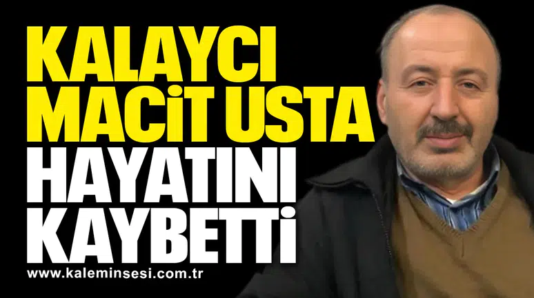 Kalaycı Macit Usta Hayatını Kaybetti