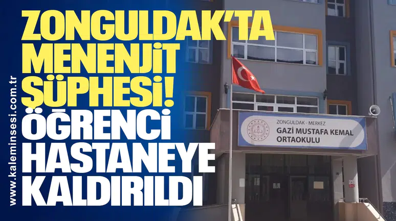 Zonguldak’ta Menenjit Şüphesi: Öğrenci Hastaneye Kaldırıldı