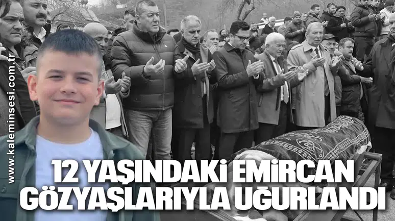 12 Yaşındaki Emircan Gözyaşlarıyla Uğurlandı
