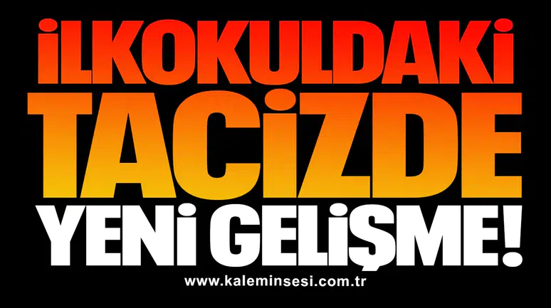 İlkokuldaki tacizde yeni gelişme… ÜSTÜ MÜ KAPATILDI?