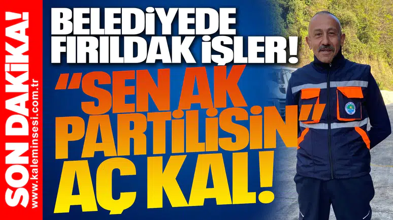 Zonguldak Belediyesi’nde fırıldak işler! “Sen AK Partilisin” AÇ KAL!
