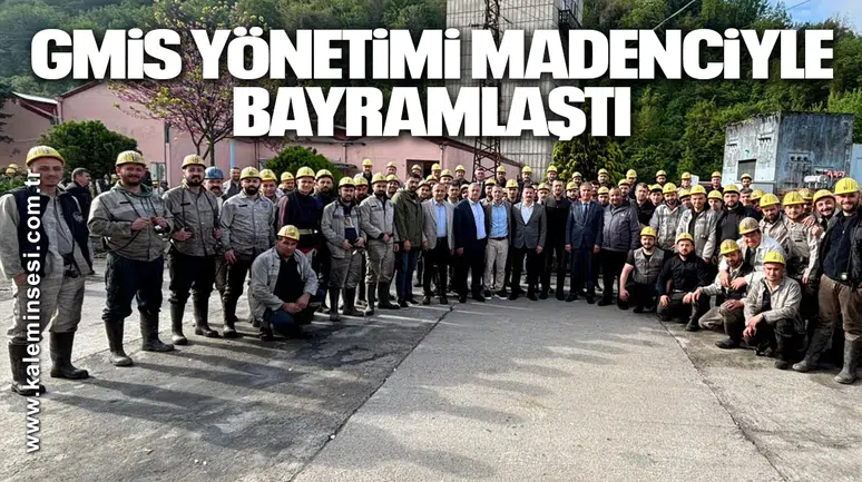 GMİS YÖNETİMİ MADENCİYLE BAYRAMLAŞTI