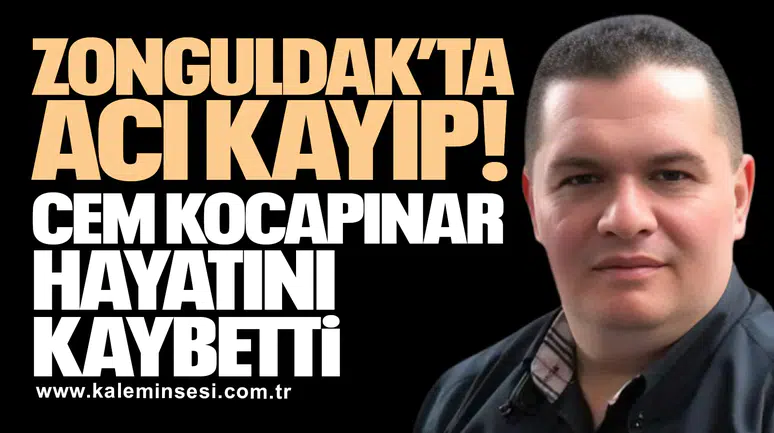 Zonguldak’ta Acı Kayıp: Cem Kocapınar Yaşamını Yitirdi