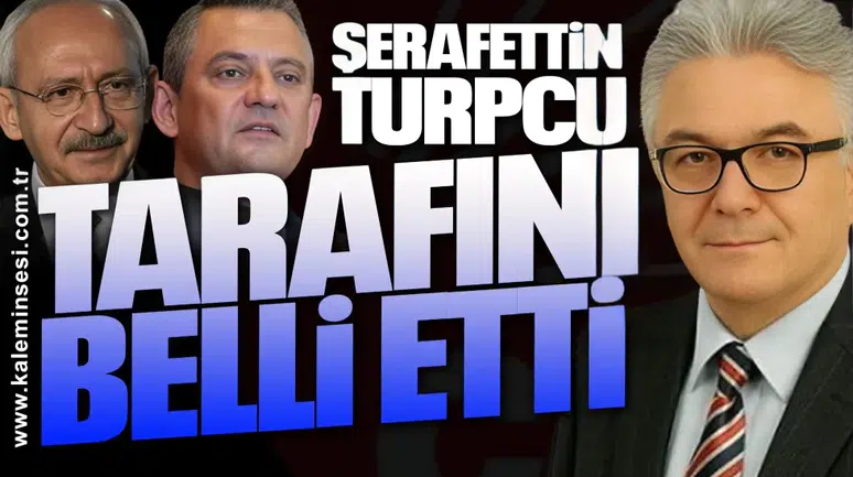 Şerafettin Turpcu tarafını belli etti