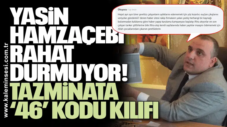 Yasin Hamzaçebi rahat durmuyor! Tazminata ‘46’ kodu kılıfı