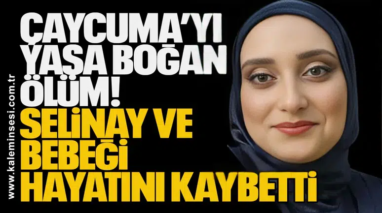 Çaycuma’da Yürekleri Yakan Ölüm! Selinay ve 7 Aylık Bebeği Hayatını Kaybetti