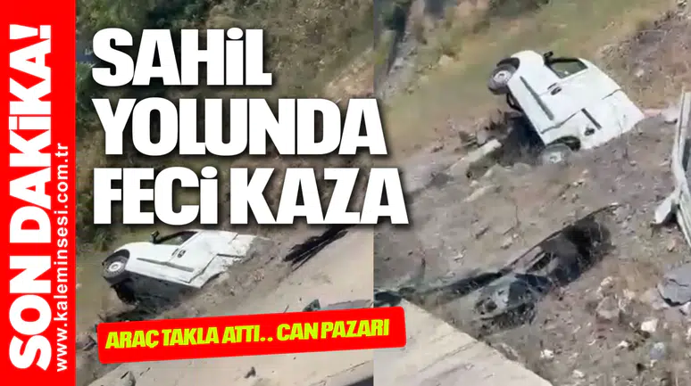 SAHİL YOLUNDA FECİ KAZ