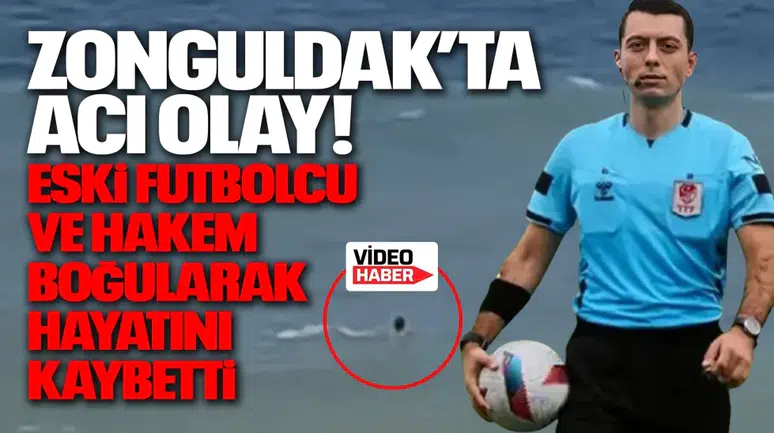 Zonguldak’ta Acı Olay!  Eski Futbolcu ve HakemBoğularak Hayatını Kaybetti