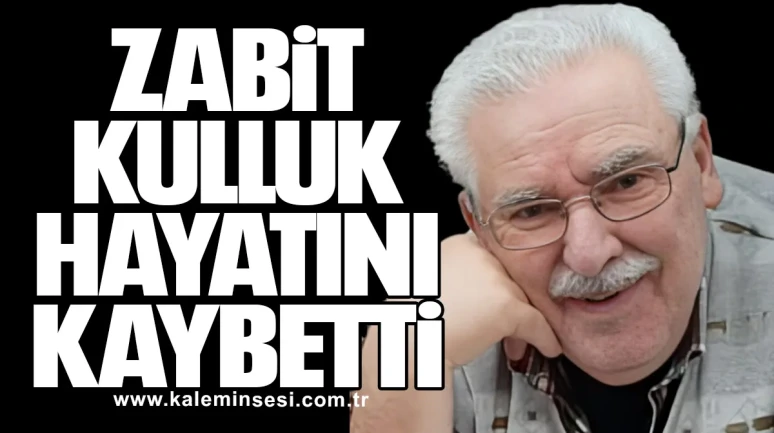Zabit Kulluk hayatını kaybetti