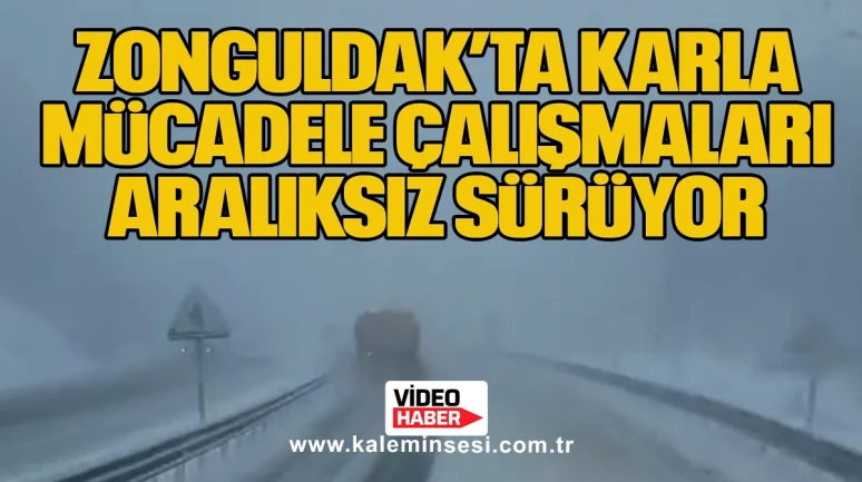Zonguldak’ta karla mücadele çalışmaları aralıksız sürüyor