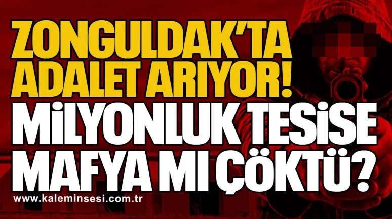 Zonguldak’ta Adalet Arıyor! Milyonluk tesise mafya mı çöktü!